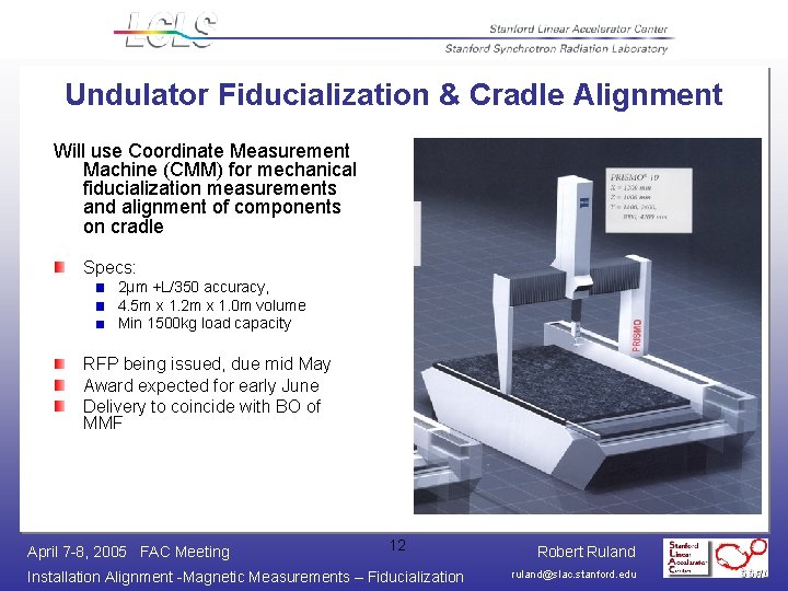 Undulator Fiducialization & Cradle Alignment Will use Coordinate Measurement Machine (CMM) for mechanical fiducialization