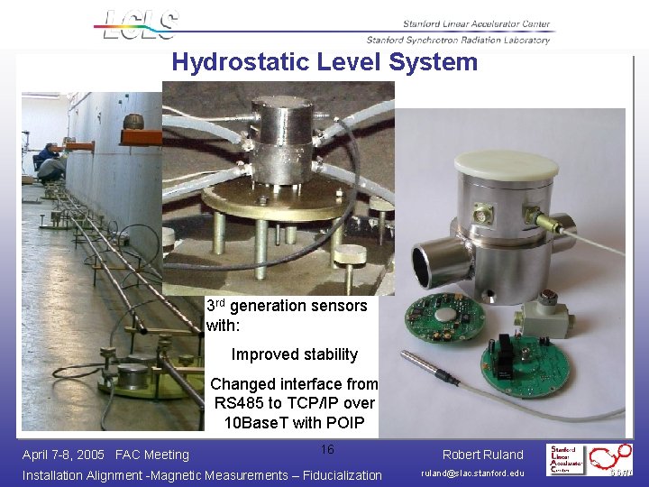 Hydrostatic Level System 3 rd generation sensors with: Improved stability Changed interface from RS