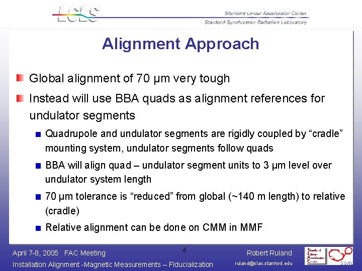 Alignment Approach Global alignment of 70 µm very tough Instead will use BBA quads