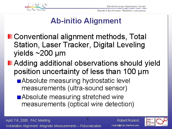 Ab-initio Alignment Conventional alignment methods, Total Station, Laser Tracker, Digital Leveling yields ~200 µm