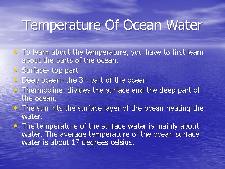 Temperature Of Ocean Water • To learn about the temperature, you have to first