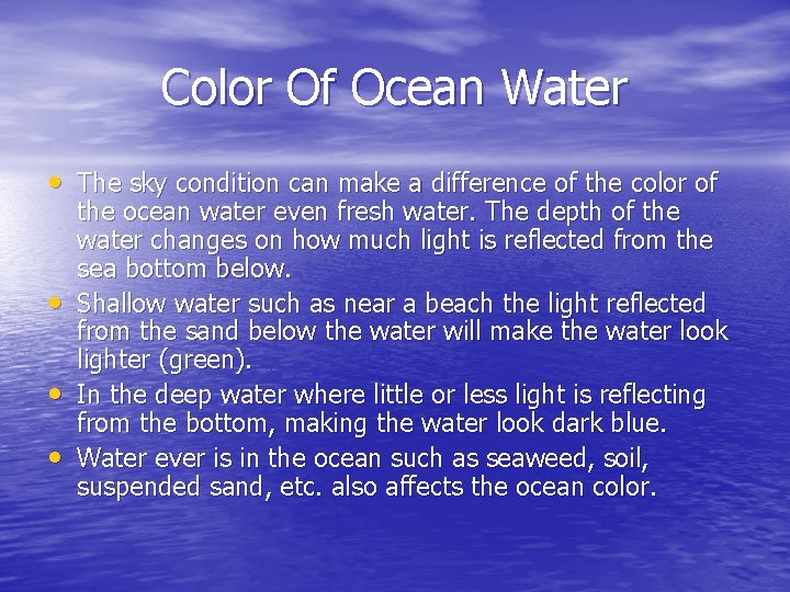 Color Of Ocean Water • The sky condition can make a difference of the