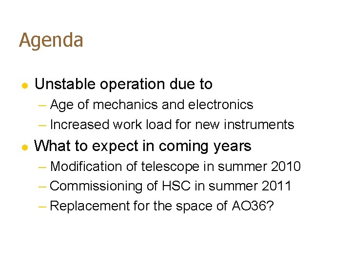 Agenda l Unstable operation due to – Age of mechanics and electronics – Increased