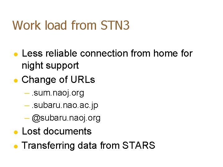 Work load from STN 3 l l Less reliable connection from home for night