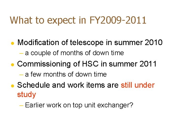 What to expect in FY 2009 -2011 l Modification of telescope in summer 2010