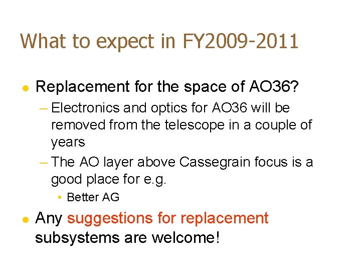 What to expect in FY 2009 -2011 l Replacement for the space of AO