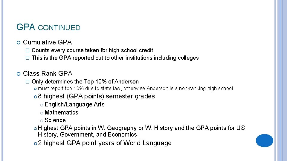 GPA CONTINUED Cumulative GPA Counts every course taken for high school credit � This