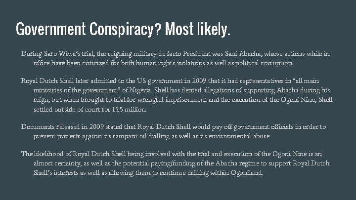 Government Conspiracy? Most likely. During Saro-Wiwa’s trial, the reigning military de facto President was