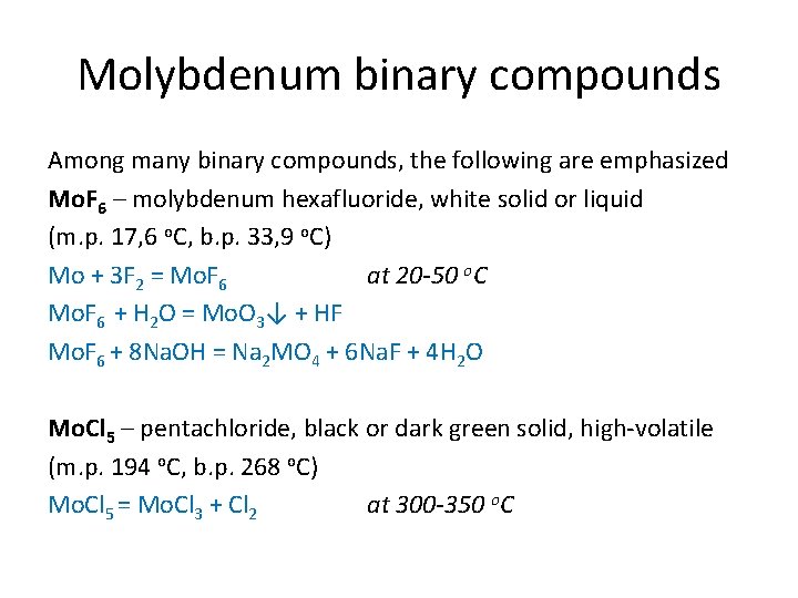 Molybdenum binary compounds Among many binary compounds, the following are emphasized Mo. F 6