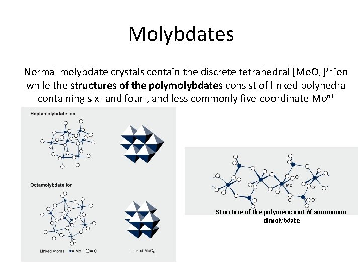 Molybdates Normal molybdate crystals contain the discrete tetrahedral [Mo. O 4]2 - ion while