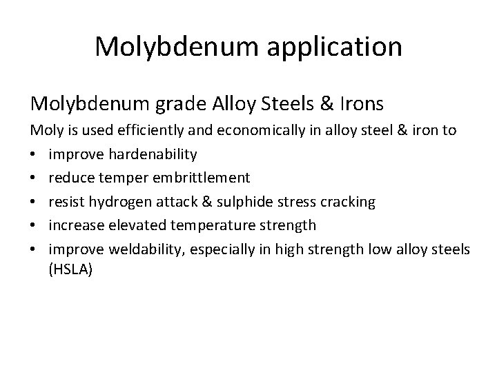 Molybdenum application Molybdenum grade Alloy Steels & Irons Moly is used efficiently and economically