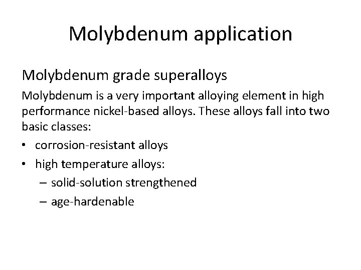 Molybdenum application Molybdenum grade superalloys Molybdenum is a very important alloying element in high