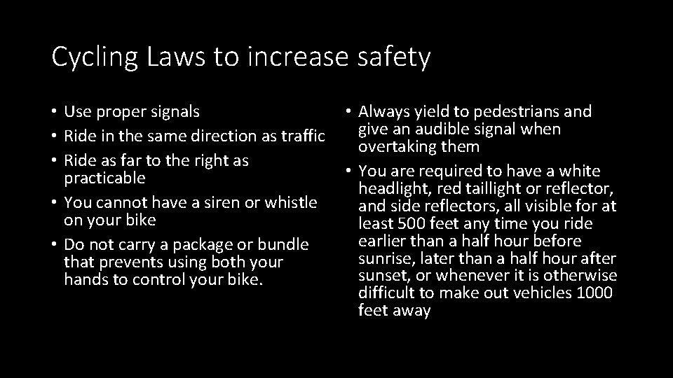 Cycling Laws to increase safety • Use proper signals • Ride in the same