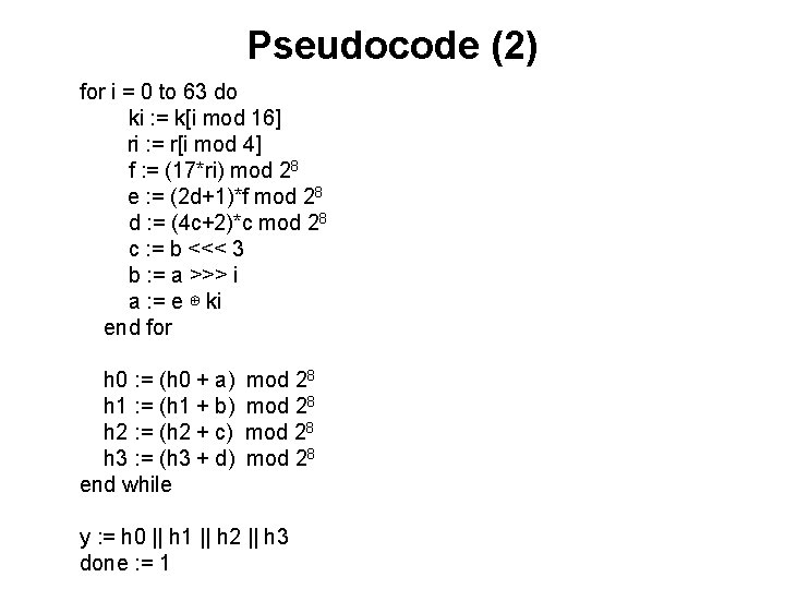 Pseudocode (2) for i = 0 to 63 do ki : = k[i mod Pseudocode (2) for i = 0 to 63 do ki : = k[i mod