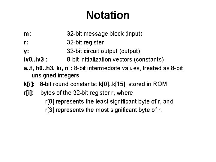 Notation m: 32 -bit message block (input) r: 32 -bit register y: 32 -bit Notation m: 32 -bit message block (input) r: 32 -bit register y: 32 -bit