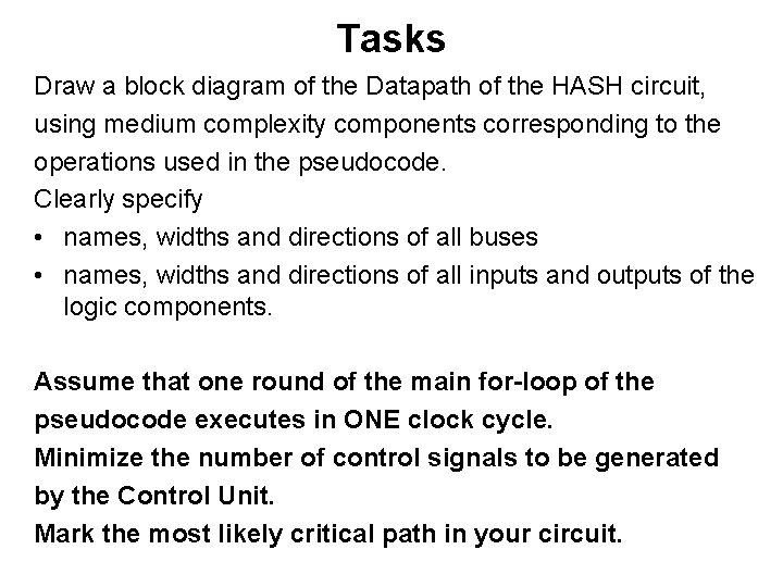 Tasks Draw a block diagram of the Datapath of the HASH circuit, using medium Tasks Draw a block diagram of the Datapath of the HASH circuit, using medium
