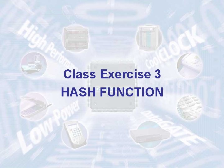 Class Exercise 3 HASH FUNCTION Class Exercise 3 HASH FUNCTION