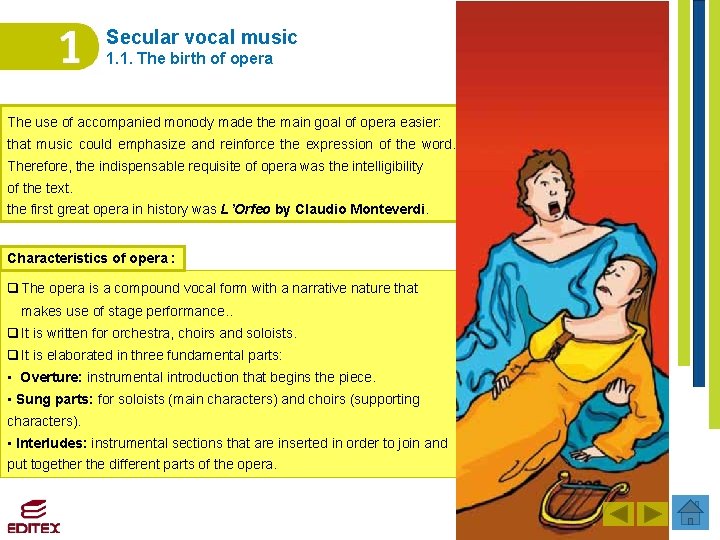 Secular vocal music 1. 1. The birth of opera The use of accompanied monody