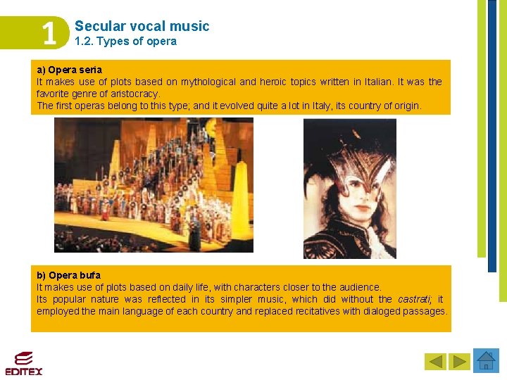 Secular vocal music 1. 2. Types of opera a) Opera seria It makes use