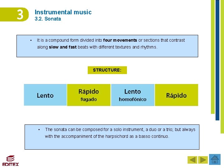 Instrumental music 3. 2. Sonata • It is a compound form divided into four