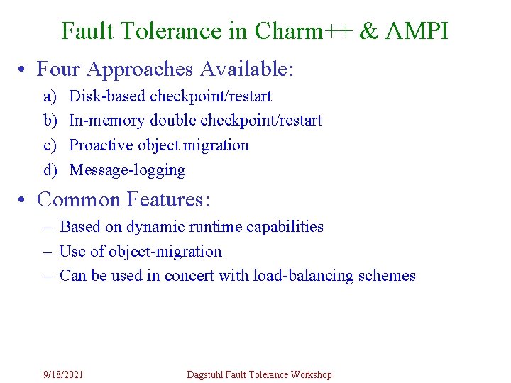 Fault Tolerance in Charm++ & AMPI • Four Approaches Available: a) b) c) d)