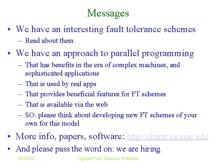 Messages • We have an interesting fault tolerance schemes – Read about them •