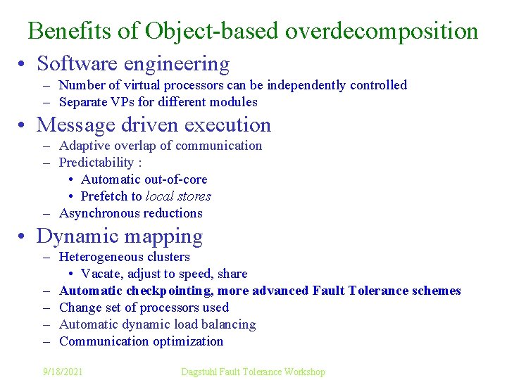 Benefits of Object-based overdecomposition • Software engineering – Number of virtual processors can be
