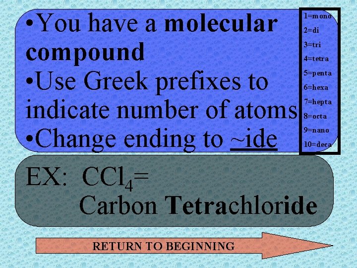  • You have a molecular compound • Use Greek prefixes to indicate number