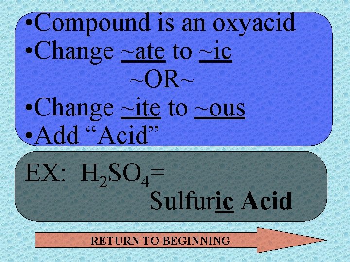  • Compound is an oxyacid • Change ~ate to ~ic ~OR~ • Change