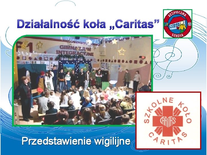 Działalność koła „Caritas” Przedstawienie wigilijne 
