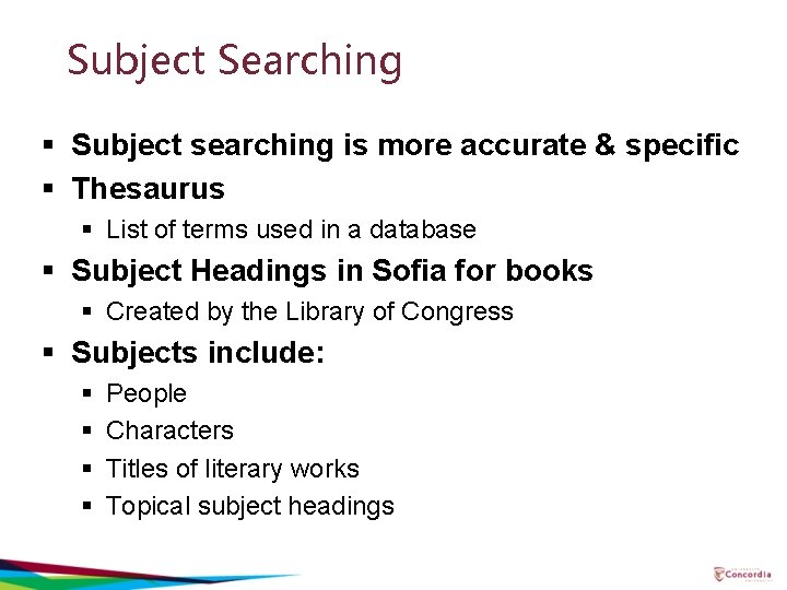 Subject Searching § Subject searching is more accurate & specific § Thesaurus § List