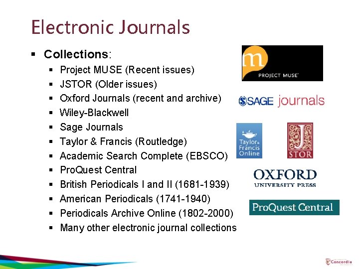 Electronic Journals § Collections: § § § Project MUSE (Recent issues) JSTOR (Older issues)
