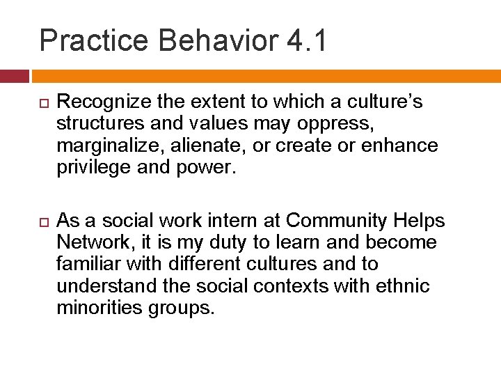 Practice Behavior 4. 1 Recognize the extent to which a culture’s structures and values