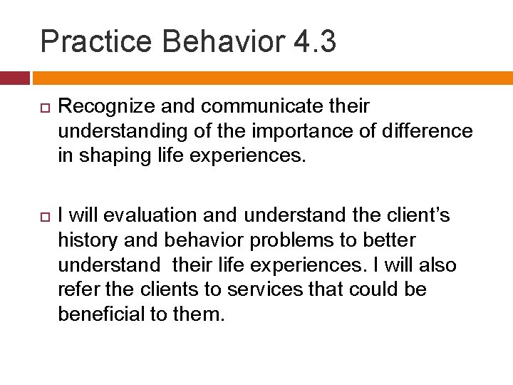 Practice Behavior 4. 3 Recognize and communicate their understanding of the importance of difference