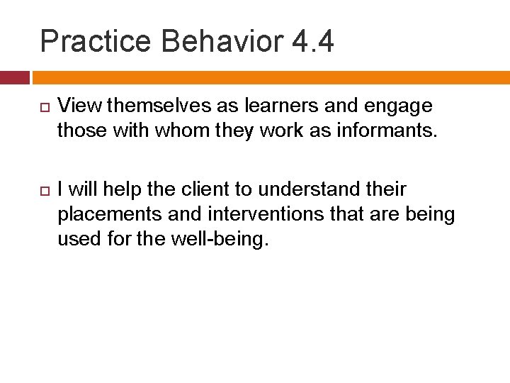 Practice Behavior 4. 4 View themselves as learners and engage those with whom they