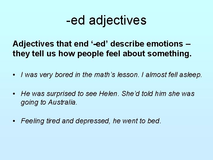 -ed adjectives Adjectives that end ‘-ed’ describe emotions – they tell us how people