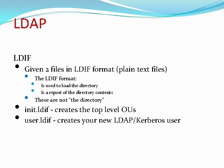 LDAP LDIF • • • Given 2 files in LDIF format (plain text files)