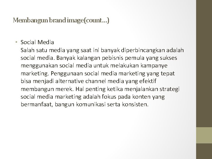 Membangun brand image(count…) • Social Media Salah satu media yang saat ini banyak diperbincangkan