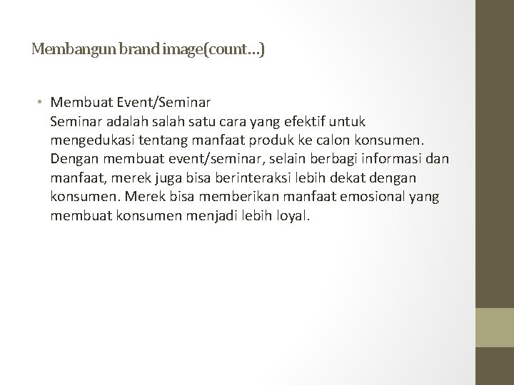 Membangun brand image(count…) • Membuat Event/Seminar adalah satu cara yang efektif untuk mengedukasi tentang