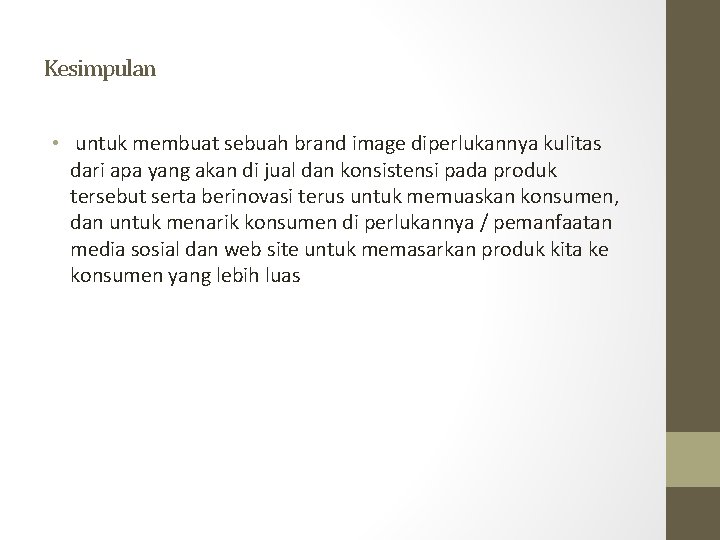 Kesimpulan • untuk membuat sebuah brand image diperlukannya kulitas dari apa yang akan di