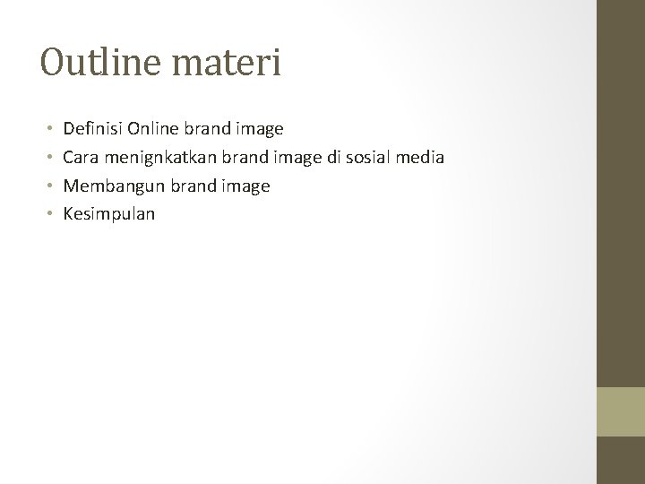 Outline materi • • Definisi Online brand image Cara menignkatkan brand image di sosial