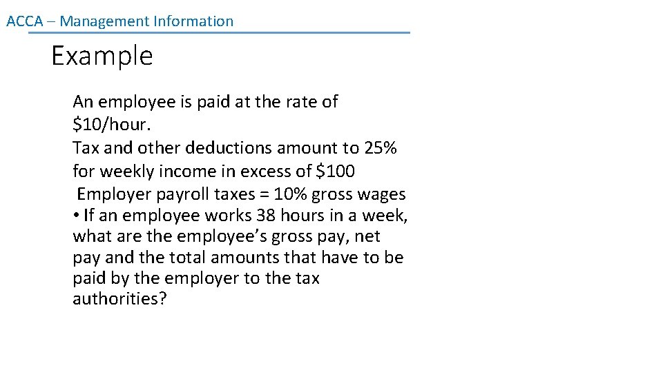 ACCA – Management Information Example An employee is paid at the rate of $10/hour.
