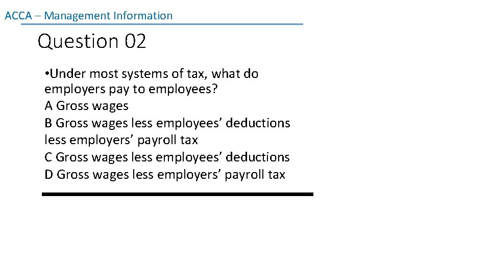 ACCA – Management Information Question 02 • Under most systems of tax, what do