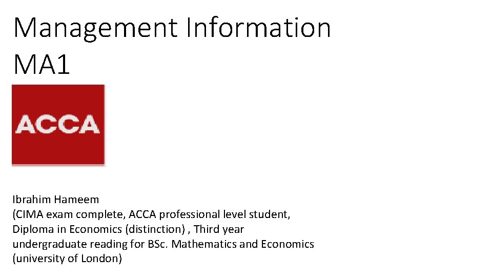 Management Information MA 1 Ibrahim Hameem (CIMA exam complete, ACCA professional level student, Diploma