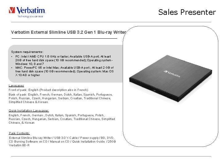 Sales Presenter Verbatim External Slimline USB 3. 2 Gen 1 Blu-ray Writer System requirements: