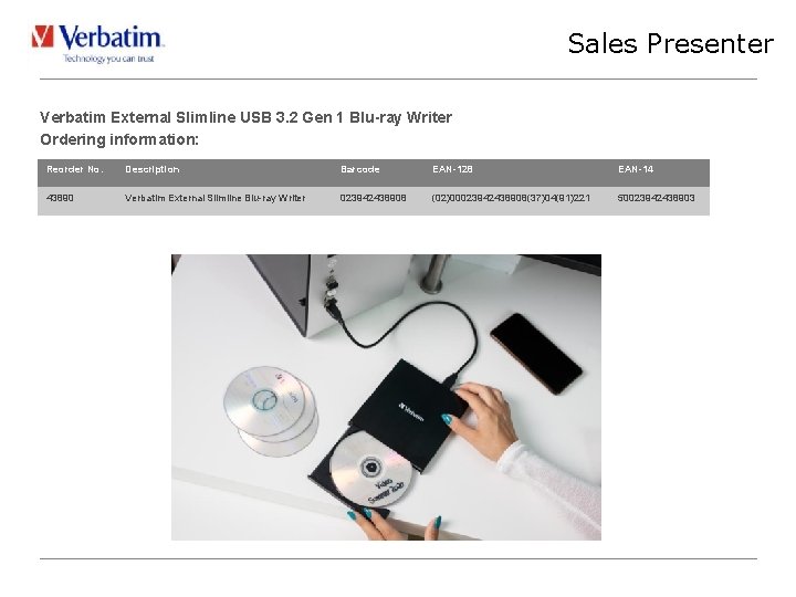 Sales Presenter Verbatim External Slimline USB 3. 2 Gen 1 Blu-ray Writer Ordering information: