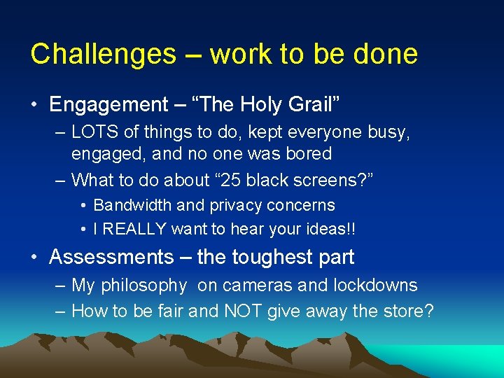 Challenges – work to be done • Engagement – “The Holy Grail” – LOTS