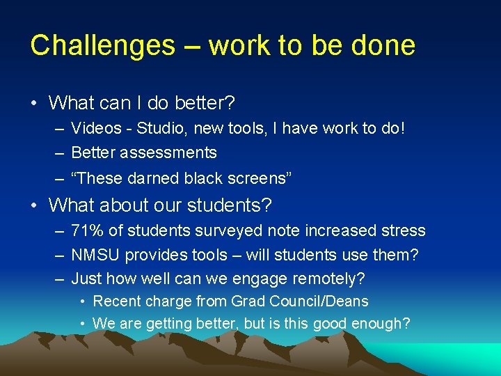 Challenges – work to be done • What can I do better? – Videos