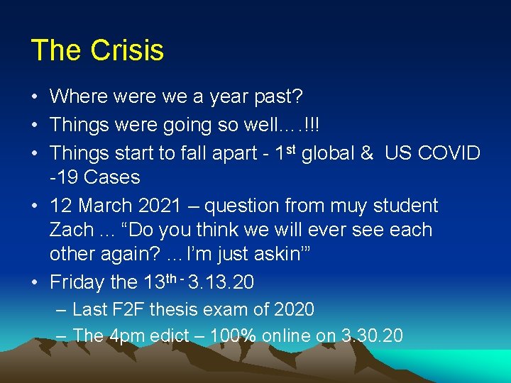 The Crisis • Where we a year past? • Things were going so well….