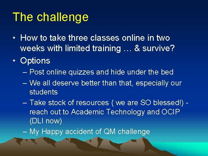 The challenge • How to take three classes online in two weeks with limited
